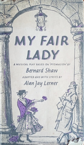 My Fair Lady: A Musical Play Based on Pygmalion | Bernard Shaw