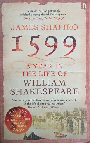 1599 A Year in the Life of William Shakespeare | James Shapiro