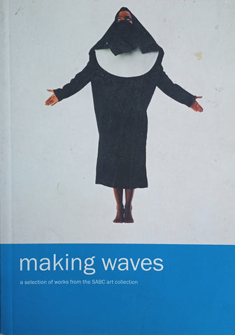 Making Waves: A Selection of Works from the SABC Art Collection