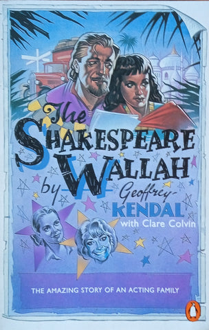 The Shakespeare Wallah: The Amazing Story of an Acting Family | Geoffrey Kendal with Clare Colvin