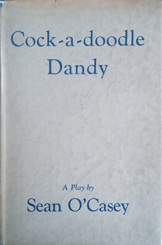 Cock-a-Doodle Dandy [First Edition] | Sean O’Casey