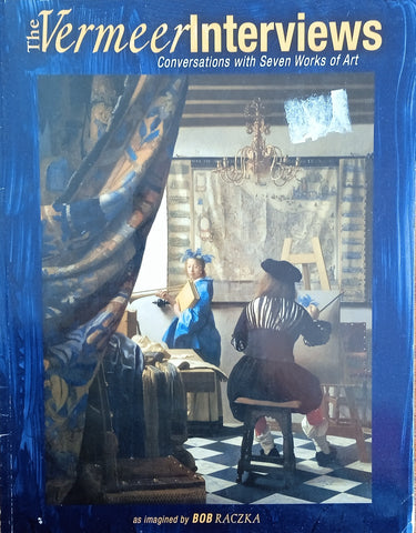 The Vermeer Interviews: Conversations with Seven Works of Art | Bob Raczka