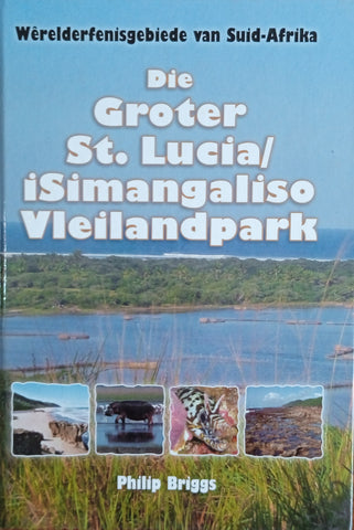 Wêrelderfenisgebiede van Suid-Afrika:  Die Groter St. Lucia/iSimangaliso Vleilandpark | Philip Briggs