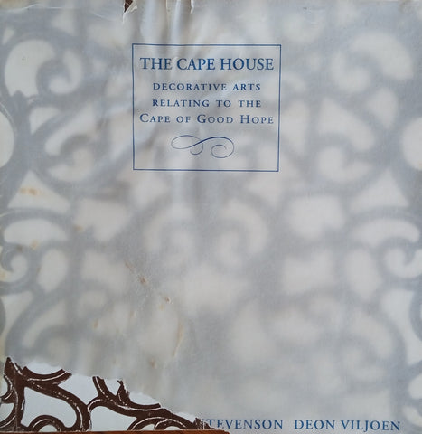 The Cape House: Decorative Arts Relating to the Cape of Good Hope | Sue Ollemans, Michael Stevenson & Deon Viljoen