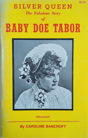 Silver Queen: The Fabulous Story of Baby Doe Tabor | Caroline Bancroft