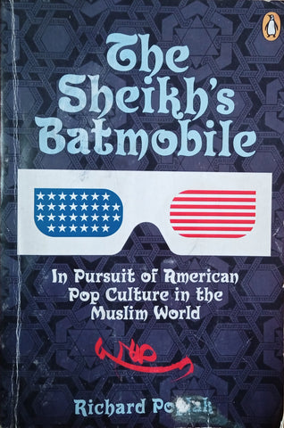 The Sheikh's Batmobile: In Pursuit of American Pop Culture in the Muslim World | Richard Poplak