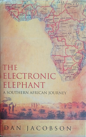 The Electronic Elephant: A Southern African Journey | Dan Jacobson