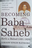 Becoming Babasaheb: The Life and Times of Bhimrao Ramji Ambedkar Volume 1: Birth to Mahad (1891-1929) | Aakash Singh Rathore