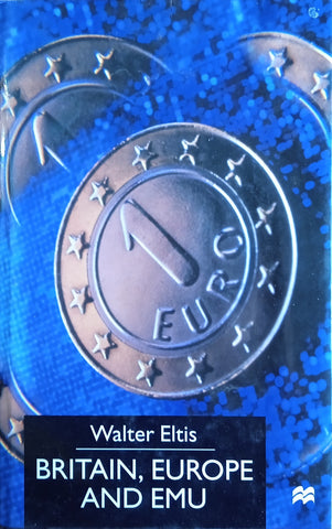 Britain, Europe and EMU | Walter Eltis