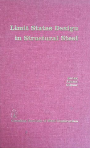 Limit Stated Design in Structural Steel | G.L. Kulak, P.F. Adams, M.I. Gilmor
