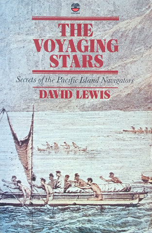 The Voyaging Stars: Secrets of the Pacific Island Navigators | David Lewis