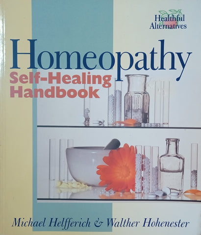 Homeopathy: Self-Healing Handbook | Michael Helfferich & Walther Hohenester