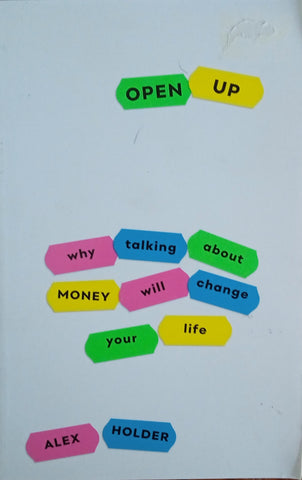 Open Up: Why Talking About Money Will Change Your Life | Alex Holder