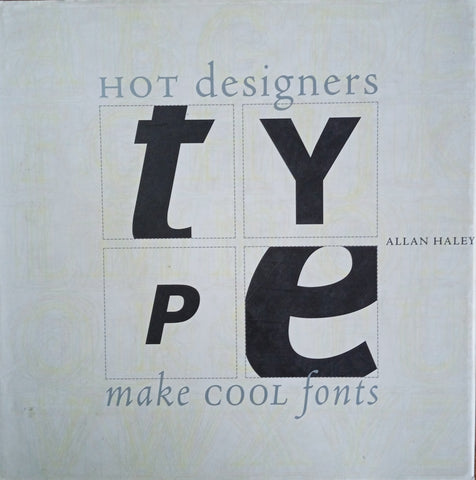 Type: Hot Designers Make Cool Fonts | Allan Haley