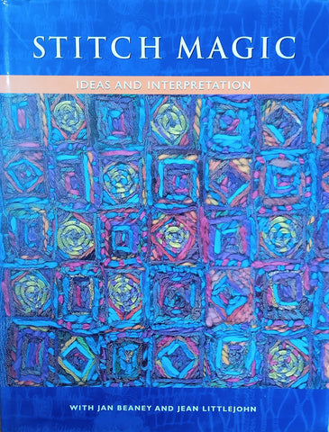 Stitch Magic: Ideas and Interpretation [Signed by the Authors] | Jan Beaney and Jean Littlejohn