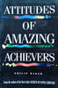 Attitudes of Amazing Achievers | Philip Baker