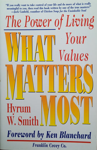 What Matters Most: The Power of Living Your Values | Hyrum W. Smith