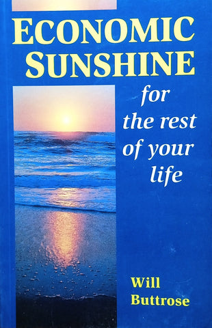 Economic Sunshine for the Rest of Your Life | Will Buttrose