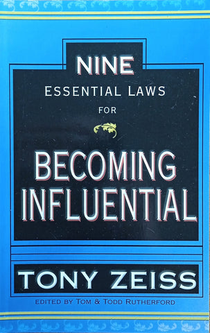 Nine Essential Laws for Becoming Influential | Tony Zeiss