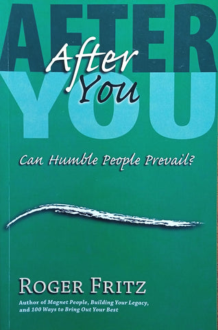 After You: Can Humble People Prevail? | Roger Fritz