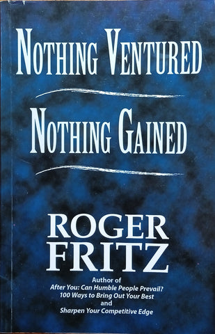 Nothing Ventured Nothing Gained | Roger Fritz