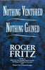 Nothing Ventured Nothing Gained | Roger Fritz