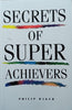 Secrets of Super Achievers | Philip Baker