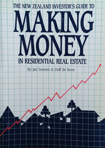 The New Zealand Investor's Guide to Making Money in Residential Estate | Jan Somers & Dolf de Roos