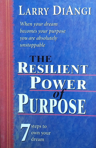 The Resilient Power of Purpose | Larry DiAngi