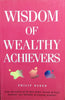 Wisdom of Wealthy Achievers | Philip Baker