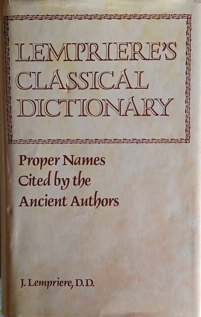 Classical Reference Title: Lempriere's Classical Dictionary: Proper Names Cited by the ...