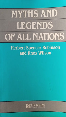 Myths and Legends of All Nations | Herbert Spencer Robinson and Knox Wilson