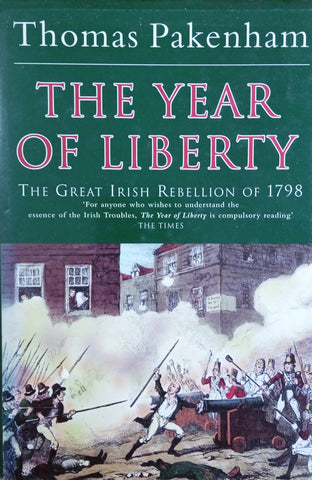 The Year of Liberty: The Story of the Great Irish Rebellion of 1798 | Thomas Pakenham