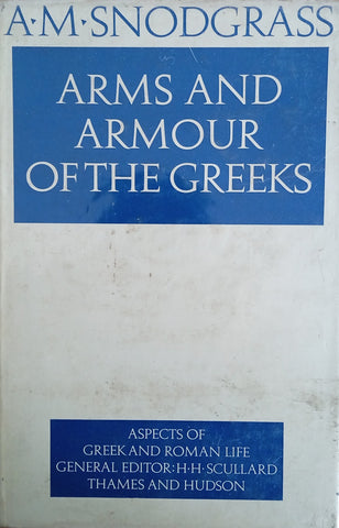 Arms and Armour of the Greeks | A.M. Snodgrass