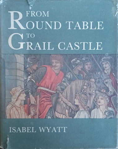 From Round Table to Grail Castle | Isabel Wyatt