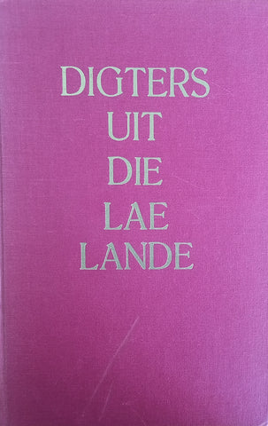 Digters Uit die Lae Lande: Bloemlesing uit die Moderne Nederlandse en Vlaamse Poësie [Afrikaans Text] | A.P. Grové & T.J. Buning (eds.)