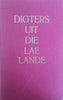 Digters Uit die Lae Lande: Bloemlesing uit die Moderne Nederlandse en Vlaamse Poësie [Afrikaans Text] | A.P. Grové & T.J. Buning (eds.)