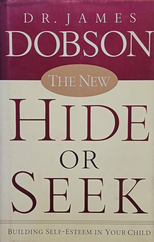 The New Hide or Seek: Building Self-Esteem in Your Child | Dr. James Dobson