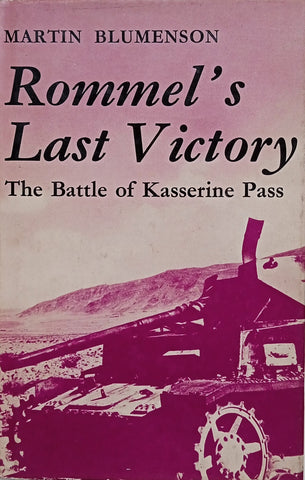 Rommel's Last Victory: The Battle for Kasserine Pass | Martin Blumenson