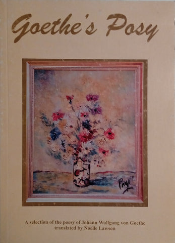 Goethe's Poesy: A Selection of the Poesy of Wolfgang von Goethe [German/English] | Noelle Lawson (trans.)