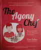 The Agony Chef: Recipes and Advice for Life's Pickles and Predicaments [Inscribed by the Author]| Kate Sidley