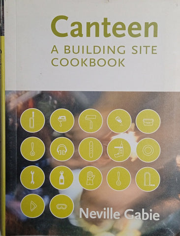 Canteen: A Building Site Cookbook | Neville Gabie