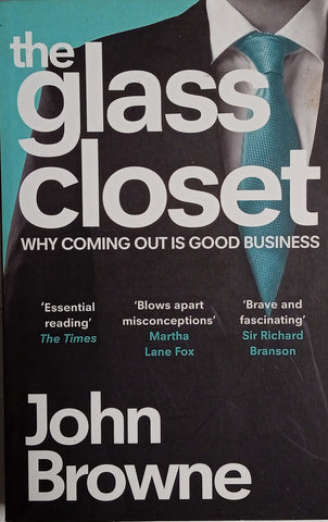 The Glass Closet: Why Coming Out is Good for Business | John Browne