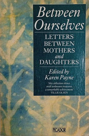 Between Ourselves: Letters Between Mothers and Daughters | Karen Payne (ed.)