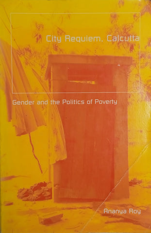 City Requiem, Calcutta: Gender and the Politics of Poverty | Ananya Roy