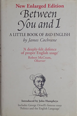 Between You and I: A Little Book of Bad English | James Cochrane