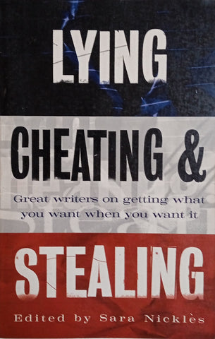 Lying & Cheating: Great Writers on Getting What You Want When You Want It | Sara Nicklès