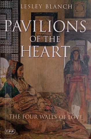Pavilions of the Heart: The Four Walls of Love | Lesley Blanch