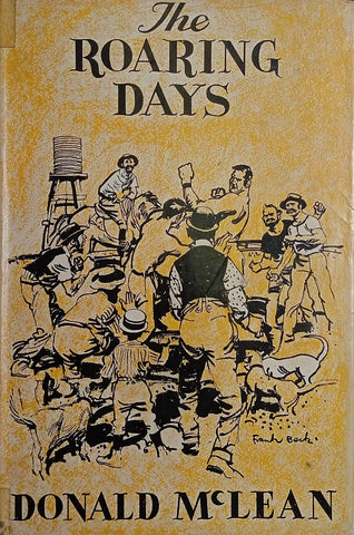 The Roaring Days: An Australian Yarn | Donald McLean