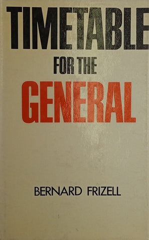 Timetable for the General | Bernard Frizell